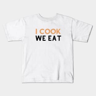 I cook We eat Kids T-Shirt